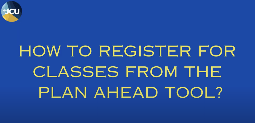 how to register for classes from the plan ahead tool?